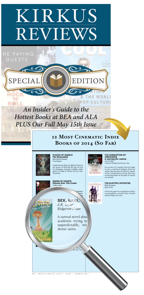 Kirkus Reviews Special Edition: An Insider's Guide to the Hottest Books at BEA and ALA PLUS Our Full May 15th Issue with a page featuring Sex, Rain, and Cold Fusion as one of 12 Most Cinematic Indie Books of 2014 (So Far)