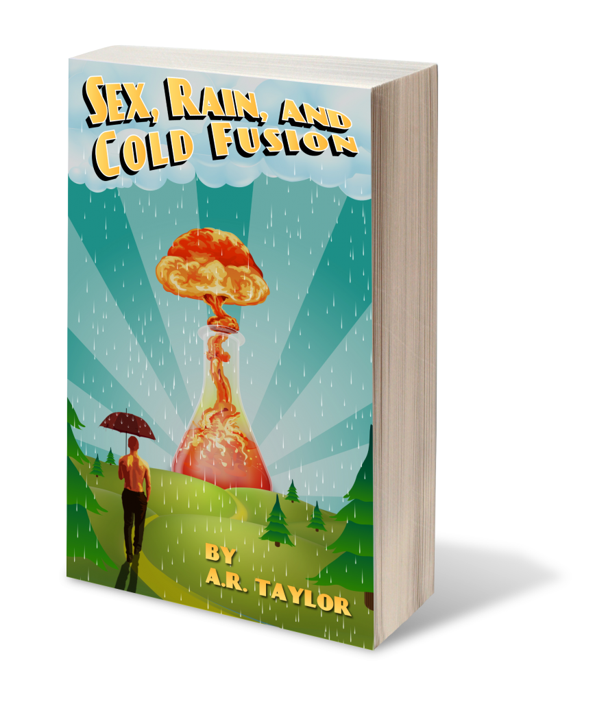 Sex, Rain, and Cold Fusion by A.R. Taylor